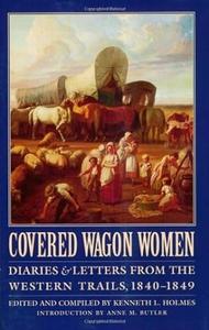 Covered Wagon Women, Volume 1 Diaries and Letters from the Western Trails, 1840–1849