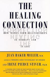 The Healing Connection How Women Form Relationships in Therapy and in Life
