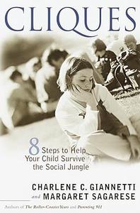 Cliques Eight Steps to Help Your Child Survive the Social Jungle