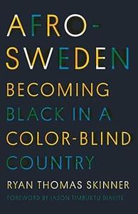 Afro–Sweden Becoming Black in a Color–Blind Country