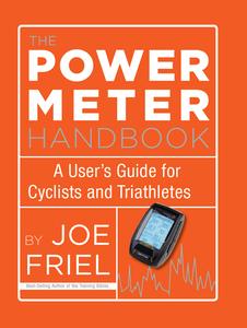 The Power Meter Handbook A User’s Guide for Cyclists and Triathletes