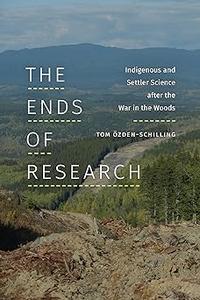 The Ends of Research Indigenous and Settler Science after the War in the Woods