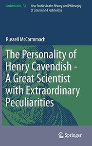 The Personality of Henry Cavendish – A Great Scientist with Extraordinary Peculiarities (2024)