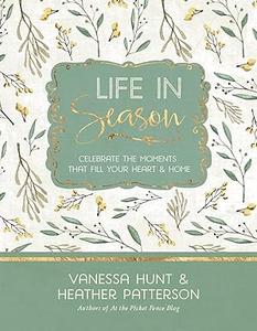 Life in Season Celebrate the Moments That Fill Your Heart & Home
