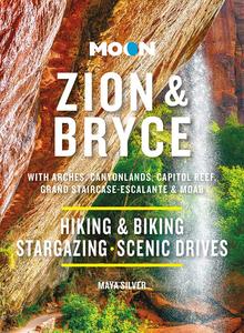 Moon Zion & Bryce With Arches, Canyonlands, Capitol Reef, Grand Staircase-Escalante & Moab (Travel Guide), 10th Edition