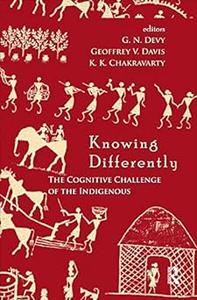 Knowing Differently The Challenge of the Indigenous
