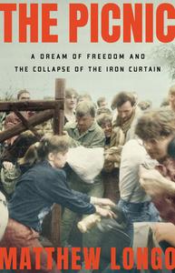 The Picnic A Dream of Freedom and the Collapse of the Iron Curtain