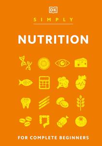 Simply Nutrition For Complete Beginners (DK Simply)