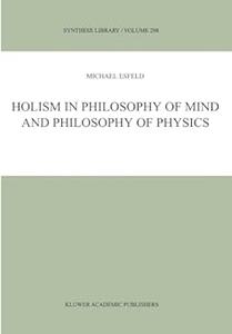 Holism in Philosophy of Mind and Philosophy of Physics (2024)