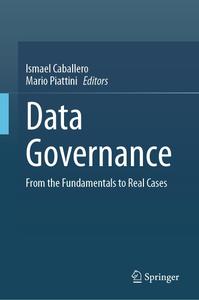 Data Governance From the Fundamentals to Real Cases