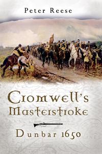 Cromwell's Masterstroke Dunbar 1650