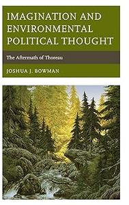 Imagination and Environmental Political Thought The Aftermath of Thoreau