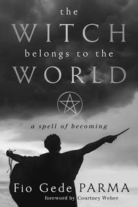 The Witch Belongs to the World A Spell of Becoming