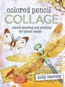 Colored Pencil Collage Nature Drawing and Painting for Mixed Media