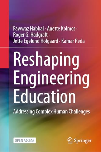 Reshaping Engineering Education Addressing Complex Human Challenges