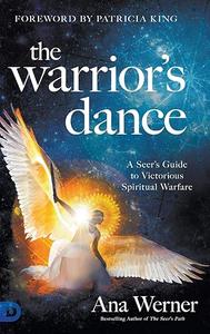 The Warrior’s Dance A Seer’s Guide to Victorious Spiritual Warfare