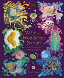 Weird and Wonderful Nature Tales of More Than 100 Unique Animals, Plants, and Phenomena (DK Treasures)