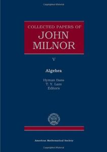 Collected Papers of John Milnor V. Algebra