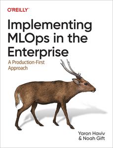 Implementing MLOps in the Enterprise A Production-First Approach