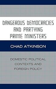 Dangerous Democracies and Partying Prime Ministers Domestic Political Contexts and Foreign Policy