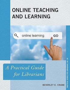 Online Teaching and Learning A Practical Guide for Librarians