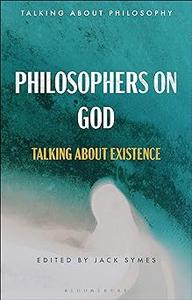 Philosophers on God Talking about Existence