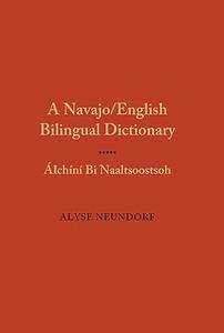 A NavajoEnglish Bilingual Dictionary Alchini Bi Naaltsoostsoh (2024)