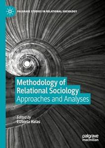 Methodology of Relational Sociology Approaches and Analyses
