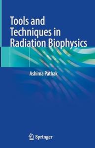 Tools and Techniques in Radiation Biophysics