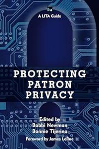 Protecting Patron Privacy A LITA Guide (LITA Guides)