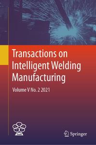 Transactions on Intelligent Welding Manufacturing Volume V No. 2 2021