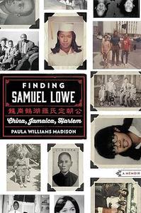 Finding Samuel Lowe China, Jamaica, Harlem