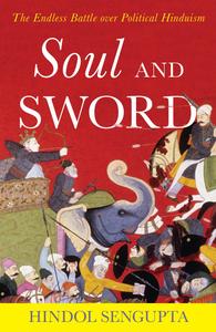 Soul and Sword The Endless Battle over Political Hinduism