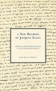 A New Reading of Jacques Ellul Presence and Communication in the Postmodern World