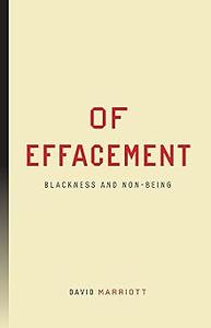 Of Effacement Blackness and Non-Being