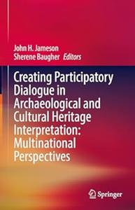 Creating Participatory Dialogue in Archaeological and Cultural Heritage Interpretation Multinational Perspectives