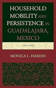 Household Mobility and Persistence in Guadalajara, Mexico 1811-1842