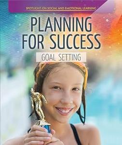Planning for Success Goal Setting (Spotlight On Social and Emotional Learning)