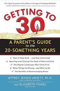 Getting to 30 A Parent's Guide to the 20–Something Years