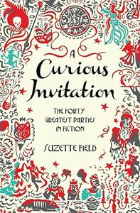 A Curious Invitation The Forty Greatest Parties in Fiction
