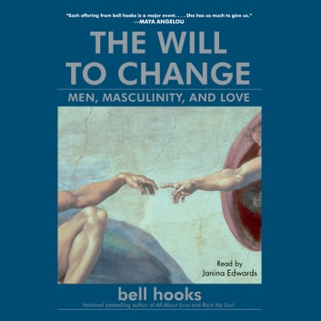 The Will to Change Men, Masculinity, and Love [Audiobook] (2024)