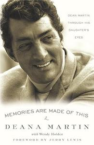 Memories Are Made of This Dean Martin Through His Daughter’s Eyes