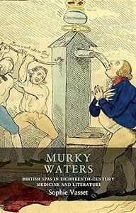 Murky waters British spas in eighteenth-century medicine and literature