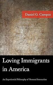 Loving Immigrants in America An Experiential Philosophy of Personal Interaction