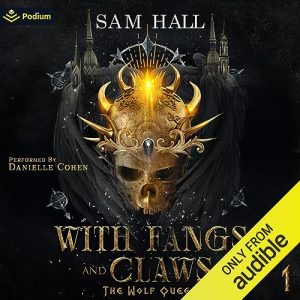 With Fangs and Claws The Wolf Queen, Book 1 [Audiobook]