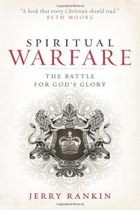 Spiritual Warfare The Battle for God’s Glory