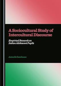 A Sociocultural Study of Intercultural Discourse Empirical Research on Italian Adolescent Pupils