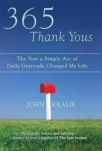 365 Thank Yous The Year a Simple Act of Daily Gratitude Changed My Life