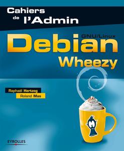 Debian Wheezy GNULinux (Cahiers de l'Admin)