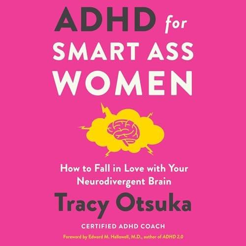 ADHD for Smart Ass Women How to Fall in Love with Your Neurodivergent Brain [Audiobook]